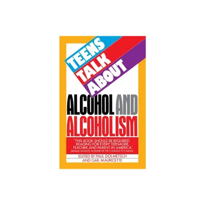 Teens Talk about Alcohol and Alcoholism - by Paul Dolmetsch (Paperback)