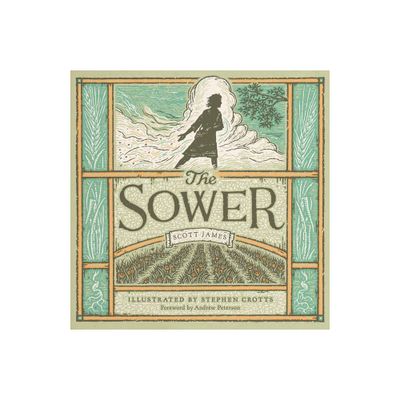 The Sower - by Scott James (Hardcover)