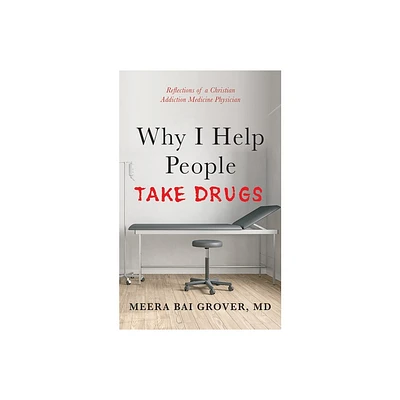 Why I Help People Take Drugs - by Meera Bai Grover (Paperback)