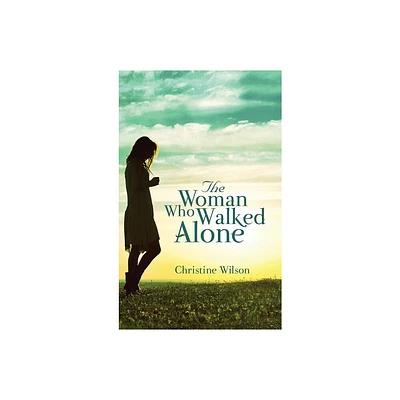 The Woman Who Walked Alone - by Christine Wilson (Hardcover)