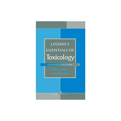 Loomiss Essentials of Toxicology - 4th Edition by A Wallace Hayes & Ted A Loomis (Hardcover)