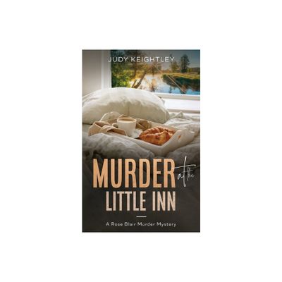 Murder at the Little Inn - (Rose Blair Murder Mystery) by Judy Keightley (Paperback)