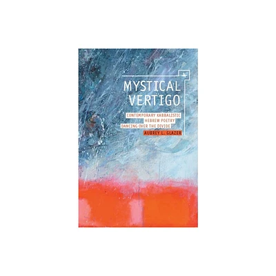 Mystical Vertigo - (New Perspectives in Post-Rabbinic Judaism) Annotated by Aubrey Glazer (Paperback)