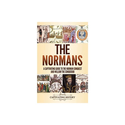 The Normans - by Captivating History (Hardcover)