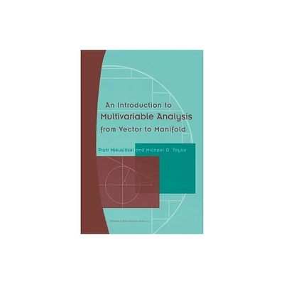 An Introduction to Multivariable Analysis from Vector to Manifold - by Piotr Mikusinski & Michael D Taylor (Paperback)