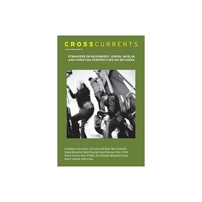 Crosscurrents: Strangers or Neighbors? Jewish, Muslim, and Christian Perspectives on Refugees - by Bjrn Krondorfer (Paperback)