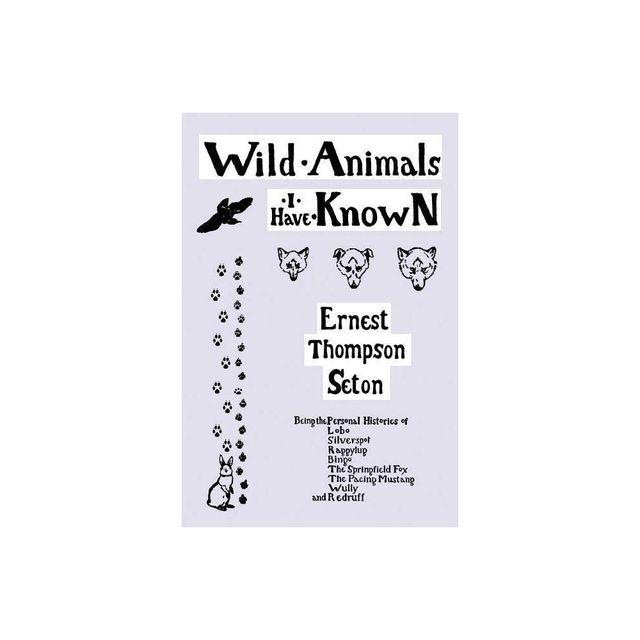 Wild Animals I Have Known (Yesterdays Classics) - by Ernest Thompson Seton (Paperback)