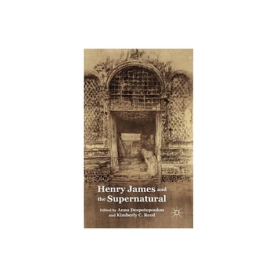 Henry James and the Supernatural - by A Despotopoulou & K Reed (Hardcover)