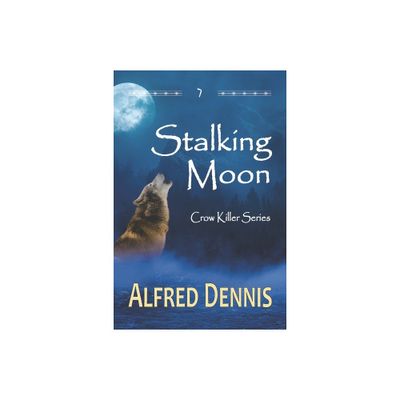 Stalking Moon - (Crow Killer) by Alfred Dennis (Paperback)