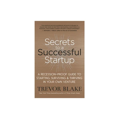 Secrets to a Successful Startup - by Trevor Blake (Paperback)