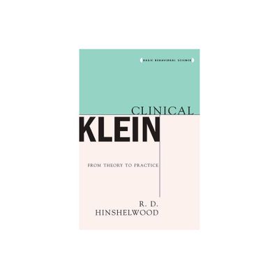 Clinical Klein - by R D Hinshelwood (Paperback)