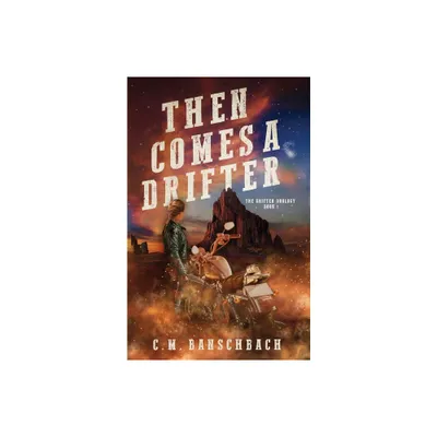 Then Comes a Drifter - (The Drifter Duology) 2nd Edition by C M Banschbach (Paperback)