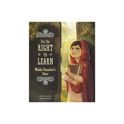 For the Right to Learn - (Encounter: Narrative Nonfiction Picture Books) by Rebecca Langston-George (Hardcover)