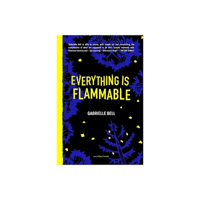 Everything Is Flammable - by Gabrielle Bell (Hardcover)