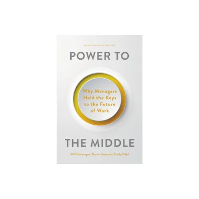 Power to the Middle - by Bill Schaninger & Bryan Hancock & Emily Field (Hardcover)