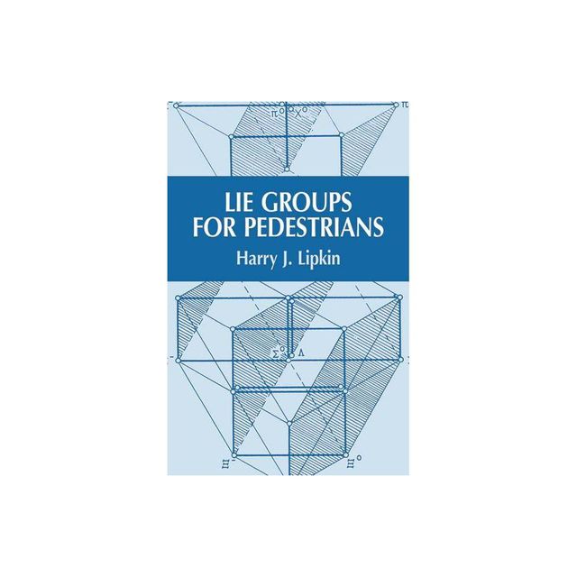 Lie Groups for Pedestrians - (Dover Books on Physics) by Harry J Lipkin (Paperback)