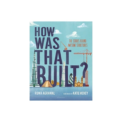 How Was That Built? - by Roma Agrawal (Hardcover)