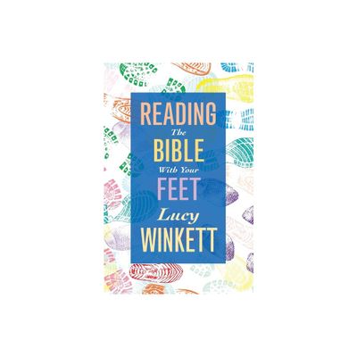 Reading the Bible with Your Feet - by Lucy Winkett (Paperback)