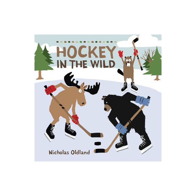 Hockey in the Wild - (Life in the Wild) by Nicholas Oldland (Hardcover)