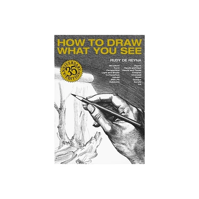 How to Draw What You See - 35th Edition by Rudy de Reyna (Paperback)