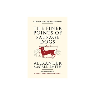 The Finer Points of Sausage Dogs - (Professor Dr Von Igelfeld) by Alexander McCall Smith (Paperback)