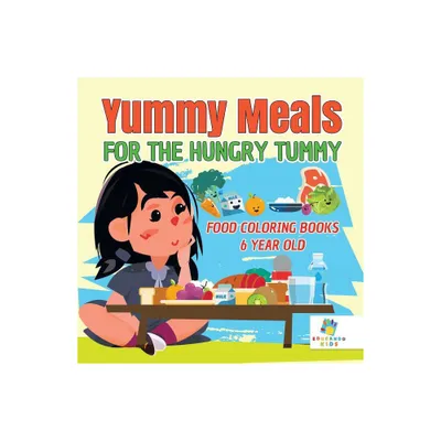 Yummy Meals for the Hungry Tummy Food Coloring Books 6 Year Old - by Educando Kids (Paperback)