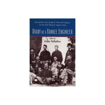 Diary of a Yankee Engineer - (Norths Civil War) by Anita Palladino (Hardcover)