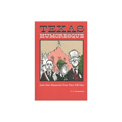 Texas Humoresque - (Texas Humoresque [Also Avail. in Paper]) by C L Sonnichsen (Paperback)