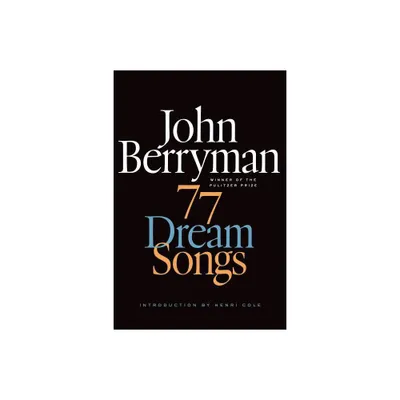 77 Dream Songs - (FSG Classics) by John Berryman (Paperback)