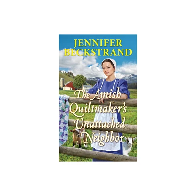 The Amish Quiltmakers Unattached Neighbor - by Jennifer Beckstrand (Paperback)