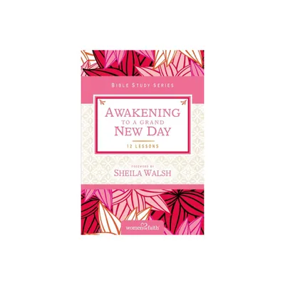 Awakening to a Grand New Day - (Women of Faith Study Guide) by Women of Faith & Margaret Feinberg (Paperback)