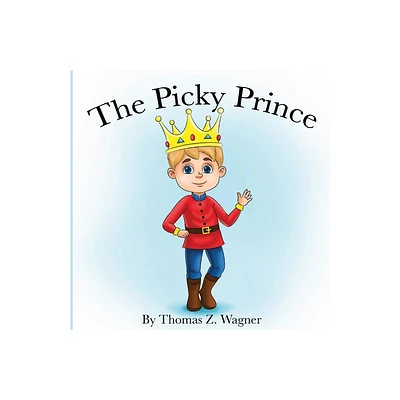 The Picky Prince - by Thomas Wagner (Paperback)