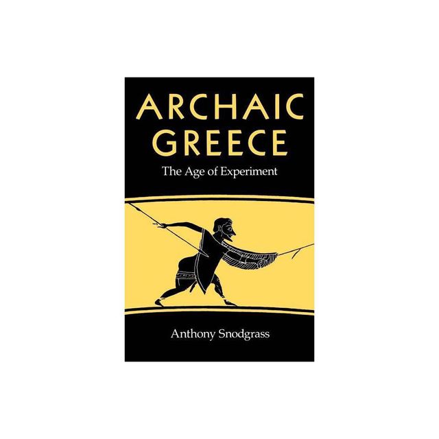 Archaic Greece - by Anthony M Snodgrass (Paperback)