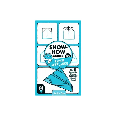 Show-How Guides: Paper Airplanes - by Keith Zoo & Odd Dot (Paperback)