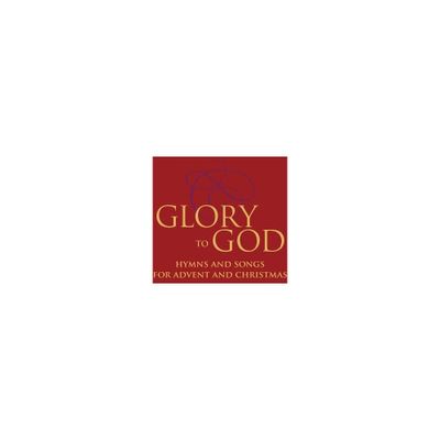 Glory to God - Hymns and Songs for Advent and Christmas - by David Eicher (Paperback)