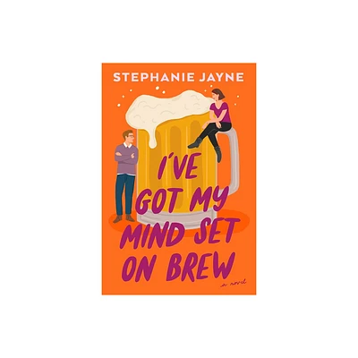 Ive Got My Mind Set on Brew - by Stephanie Jayne (Paperback)