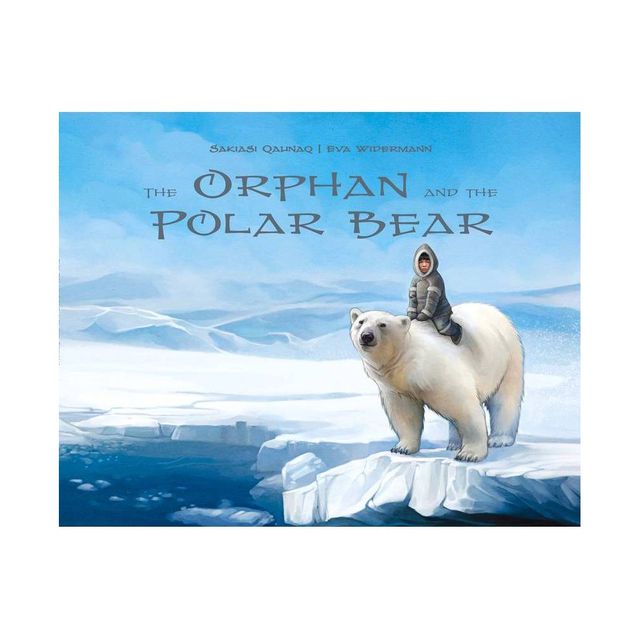 The Orphan and the Polar Bear - by Sakiasi Qaunaq (Paperback)