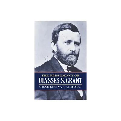 The Presidency of Ulysses S. Grant