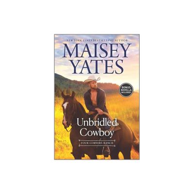 Unbridled Cowboy - (Four Corners Ranch) by Maisey Yates (Paperback)