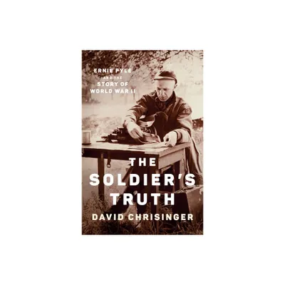 The Soldiers Truth - by David Chrisinger (Hardcover)