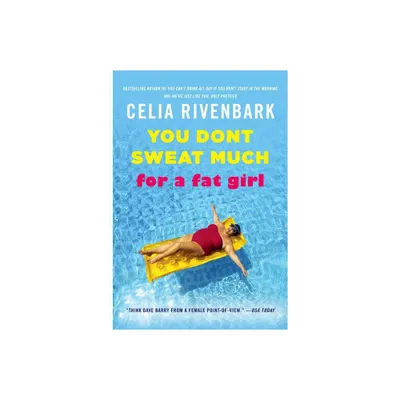 You Dont Sweat Much for a Fat Girl - by Celia Rivenbark (Paperback)