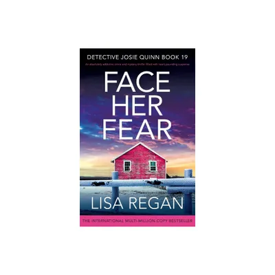 Face Her Fear - (Detective Josie Quinn) by Lisa Regan (Paperback)