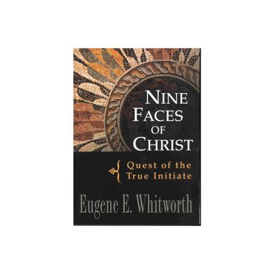 Nine Faces of Christ - by Eugene Whitworth (Paperback)