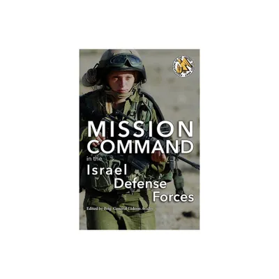 Mission Command in the Israel Defense Forces - by Gideon Avidor (Paperback)