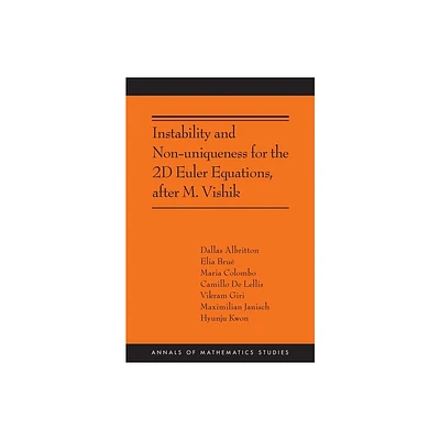 Instability and Non-Uniqueness for the 2D Euler Equations, After M. Vishik - (Annals of Mathematics Studies) (Paperback)