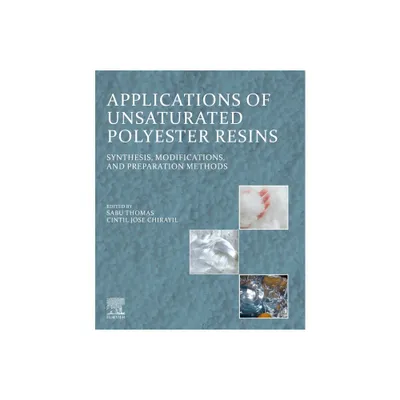 Applications of Unsaturated Polyester Resins - by Sabu Thomas & Cintil Jose Chirayil (Paperback)