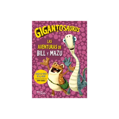 Gigantosaurus: Las Aventuras de Bill Y Mazu / Gigantosaurus: Bills Adventures - (Paperback)