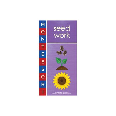 Montessori: Seed Work - by Bobby George (Board Book)