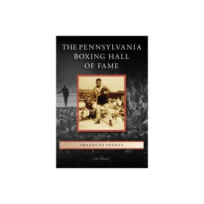 The Pennsylvania Boxing Hall of Fame - (Images of Sports) by John Disanto (Paperback)