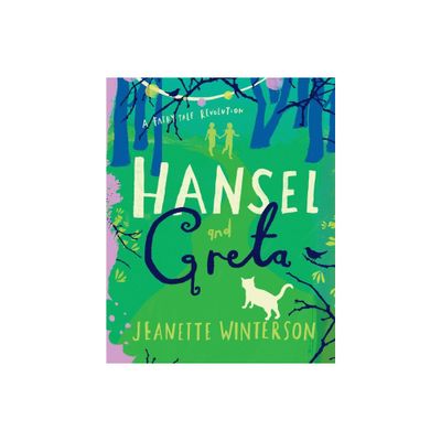 Hansel and Greta - (Fairy Tale Revolution) by Jeanette Winterson (Hardcover)